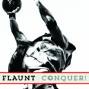 Flaunt - CONQUER!
