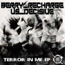 Berry Recharge Vs Decisive - Terror In Me Died