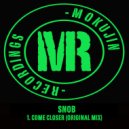 Snob - Come Closer (Original Mix)