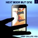 Next Door But One - Keep Calling You
