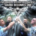 Partyraiser & Destructive Tendencies - Sound Becomes One (Video & MoH)