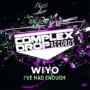 Wiyo - I\'ve Had Enough (Vocal Mix)
