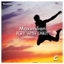Maximilian - Flay With Spirit (Original Mix)