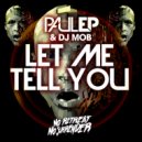 Paul EP & Smithy Vs Mob - Let Me Tell You (Original Mix)