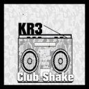 KR3 - Club Shake (Original Mix)
