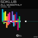 Sdklub - All Smoothly (Original Mix)