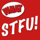 What - STFU (Radio Edit)