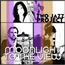 Two Jazz Project feat. Marie Meney & Didier La Régie - Moonlight To The View