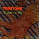 Trimtone - Time Is Up