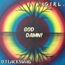 DJ Lackswag & Girl. - God Damn! (Original Mix)