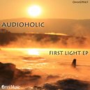 Audioholic - First Light (Original Mix)