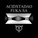 Acid X Tadao - Fuka-Sa