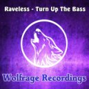 Raveless - Turn Up The Bass