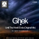 Ghek - Until The World Ends