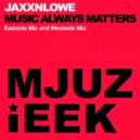 JaxxnLowe - Music Always Matters
