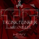 Trunk Funker - My Love