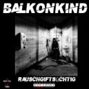 Balkonkind - Rauschgiftsüchtig