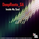 DeepRoots_SA - Inside My Soul
