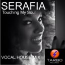Serafia - Touching My Soul (Ext Vocal House Mix)