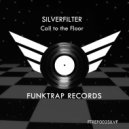 Silverfilter - Call To The Floor