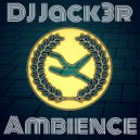 DJ Jack3r - Ambience (Original Mix)