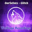 OurSelves - Glitch (Original Mix)