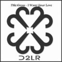 Niki Gross - I Want Your Love (Original Mix)