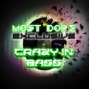 Most Dope Exclusive - Crazy In Bass (Original Mix)