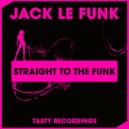 Jack Le Funk - Straight To The Funk
