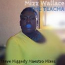 Mizz Wallace - The Teacha