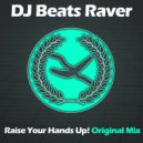 DJ Beats Raver - Raise Your Hands Up