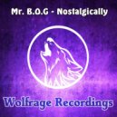 Mr. B.O.G - Nostalgically