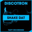 Discotron - Shake Dat