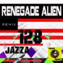 Renegade Alien - 128 (Jazza Remix)