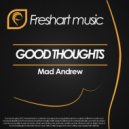 Mad Andrew - Good Thoughts (Original Mix)