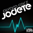 Alvaro Corz - JODETE (Original Mix)