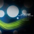 La Rocket - Underwater Dance (Original Mix)