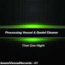 Processing Vessel & Daniel Cleaver - That One Night (Original Mix)