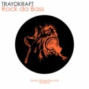 Traydkraft - Rock da Bass (Original Mix)