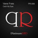Vane Frais - Catch My Eyes (Original Mix)