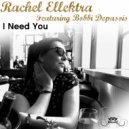 Rachel Ellektra Feat. Bobbi Depasois - I Need You (Radio Edit)