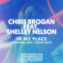 Chris Brogan, Shelley Nelson - In My Place (Original Mix)