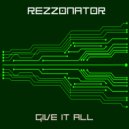 Rezzonator - Give It All (Radio Edit)