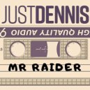 Just Dennis - Mr Raider (Original Mix)