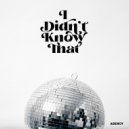 Agency - I Didn\'t Know That (Knox Knows House Remix)
