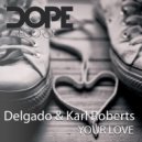 Delgado, Karl Roberts - Your Love (Original Mix)