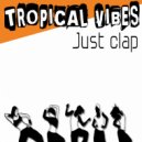 Tropical Vices - Just Clap