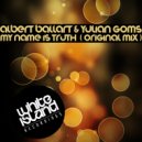 Albert Ballart & Yulian Goms - My Name Is Truth (Original Mix)
