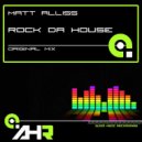Matt Alliss - Rock Da House (Original Mix)