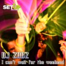 DJ Zabz - I Can\'t Wait For The Weekend (Original Mix)